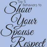 Showing respect to our spouse is a must, but are all of our behaviors showing them respect?