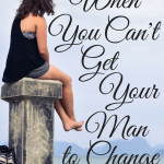 There are some things that it is totally acceptable to expect your man to change. But what happens when he won't change? 3 things we can totally control!