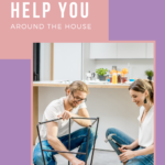 Want to know how to get him to help around the house? Here are 6 ways to get him up, and working with you to make your house a home. Try out one today!
